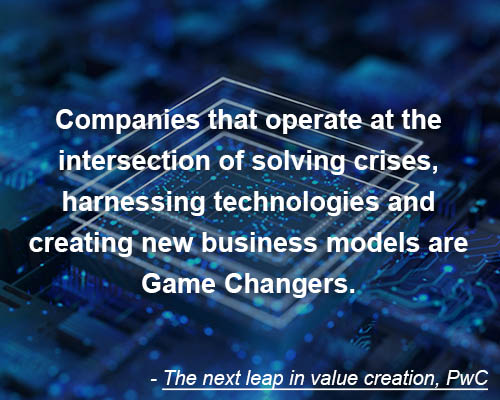 graphic ith text companies that operate at the intersection of solving crises, harnessing technologies and creating new business models are game changers. the next leap in value creation, PwC