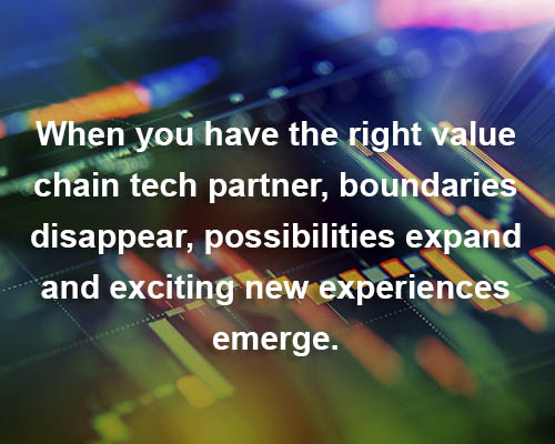 graphic with text when you have the right value chain tech partner, boundaries disappear, possibilities expand and exciting new experiences emerge.